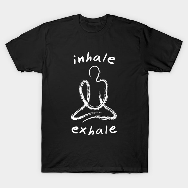 Inhale Exhale - Mindful Meditation T-Shirt by OldDannyBrown